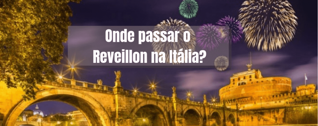 Onde passar o Reveillon na Itália – Ano Novo na Itália